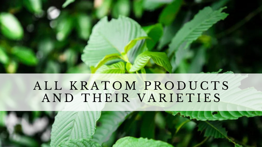 All kratom products and their varieties