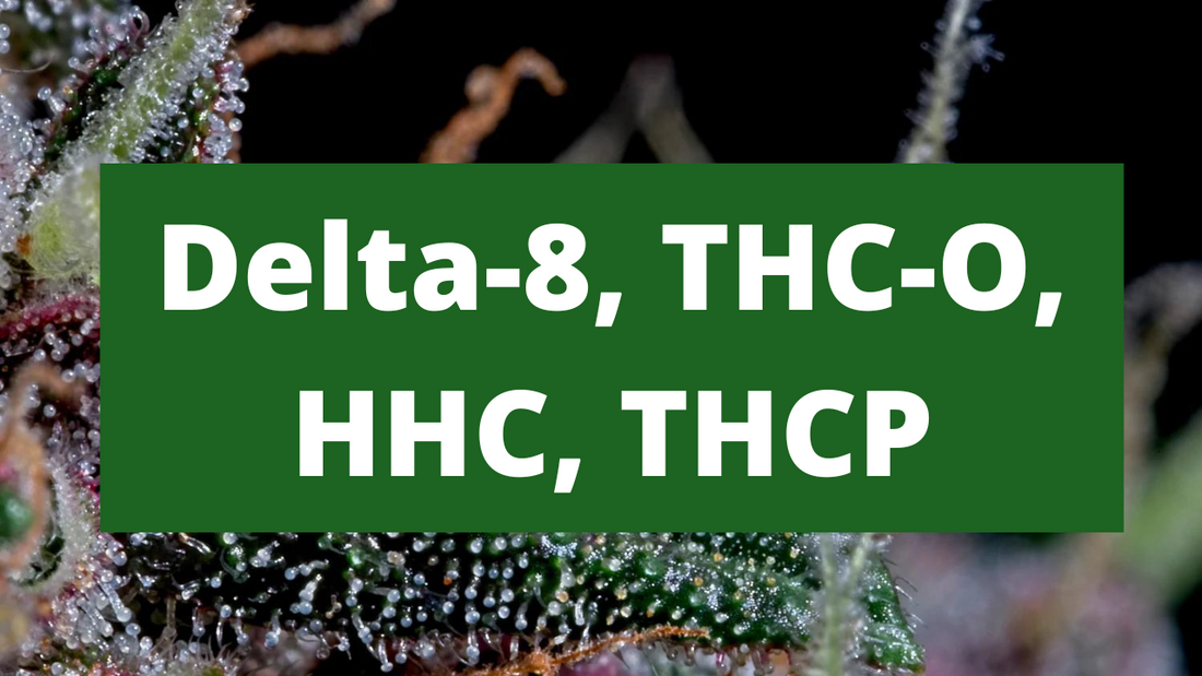 Alternative cannabinoids: Delta-8, THC-O, HHC, THCP